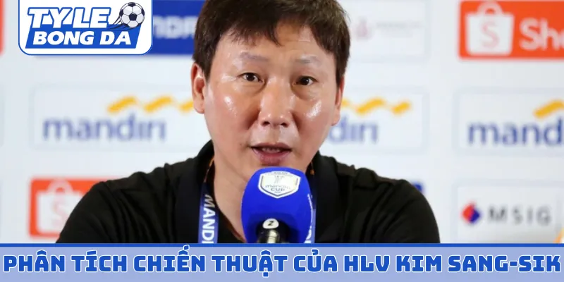 Phân tích chiến thuật của HLV Kim Sang-sik